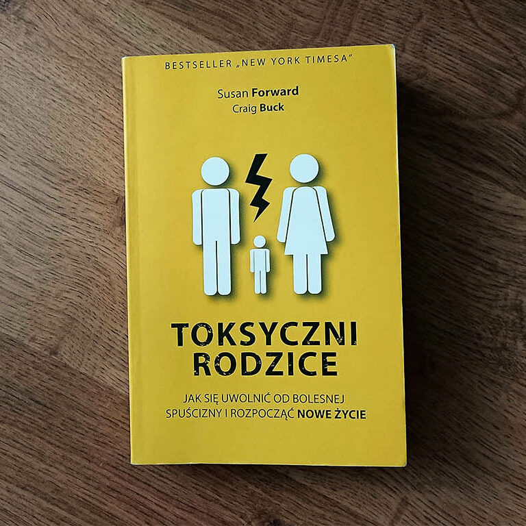 toksyczni rodzice recenzja Toksyczni rodzice, czyli zrozumienie przeszłości jako początek zmian